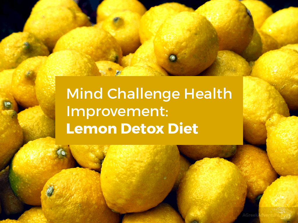 Mind Challenge Health Improvement Lemon Detox Diet Mindful Travel
