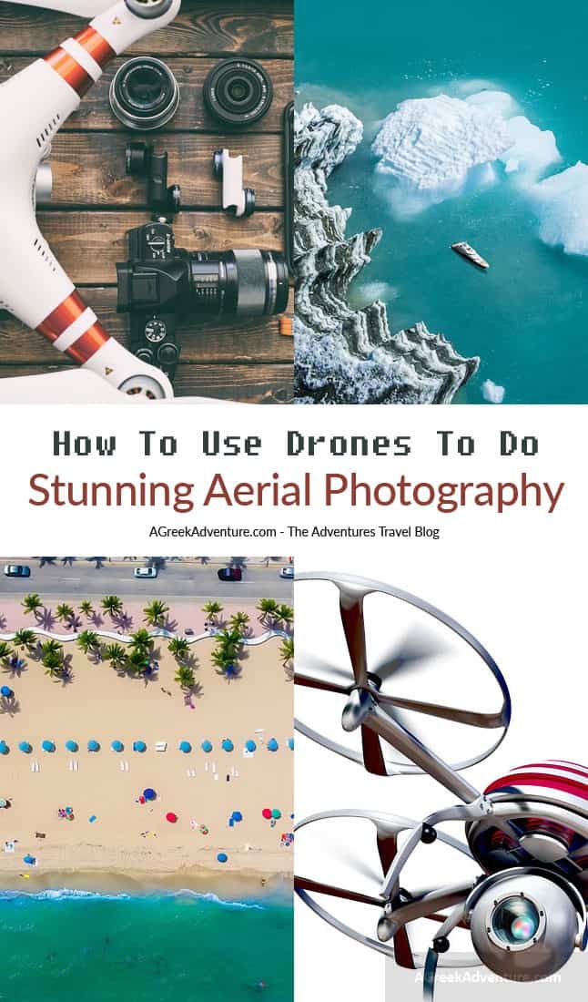 Drones: Use Them For Stunning Aerial Photography